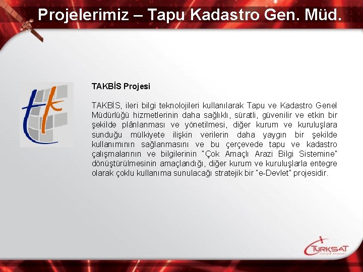 Projelerimiz – Tapu Kadastro Gen. Müd. TAKBİS Projesi TAKBİS, ileri bilgi teknolojileri kullanılarak Tapu