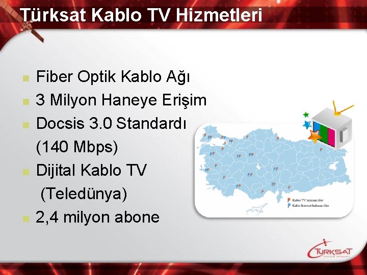 Türksat Kablo TV Hizmetleri n n n Fiber Optik Kablo Ağı 3 Milyon Haneye