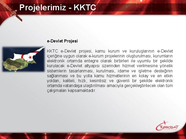 Projelerimiz - KKTC e-Devlet Projesi KKTC e-Devlet projesi, kamu kurum ve kuruluşlarının e-Devlet içeriğine