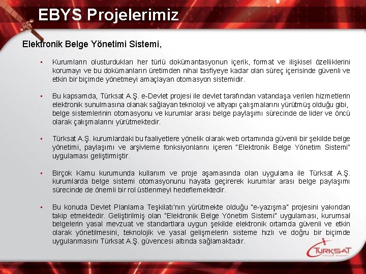 EBYS Projelerimiz Elektronik Belge Yönetimi Sistemi, • Kurumların olusturdukları her türlü dokümantasyonun içerik, format