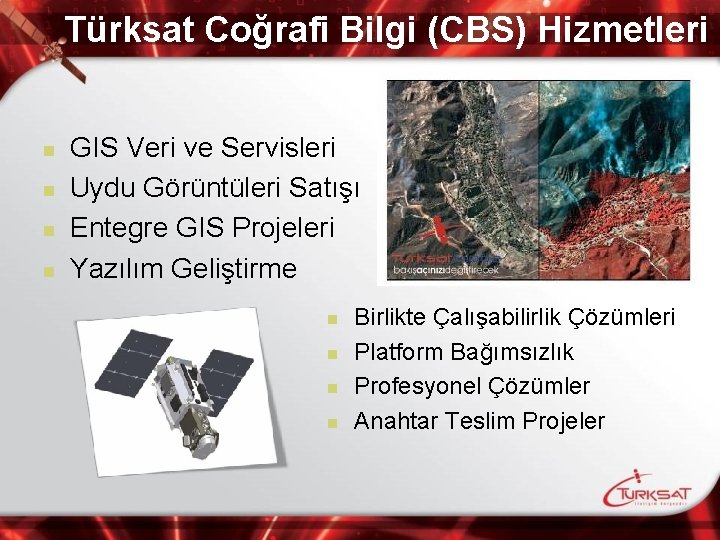 Türksat Coğrafi Bilgi (CBS) Hizmetleri n n GIS Veri ve Servisleri Uydu Görüntüleri Satışı