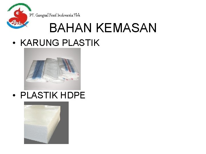 PT. Gangsal Feed Indonesia Tbk BAHAN KEMASAN • KARUNG PLASTIK • PLASTIK HDPE 