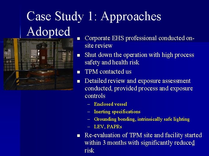 Case Study 1: Approaches Adopted Corporate EHS professional conducted onn n site review Shut