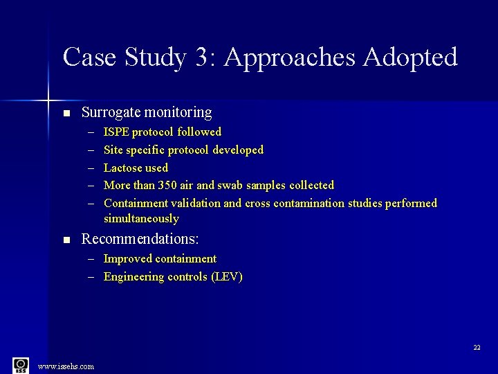Case Study 3: Approaches Adopted n Surrogate monitoring – – – n ISPE protocol