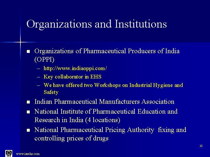 Organizations and Institutions n Organizations of Pharmaceutical Producers of India (OPPI) – http: //www.