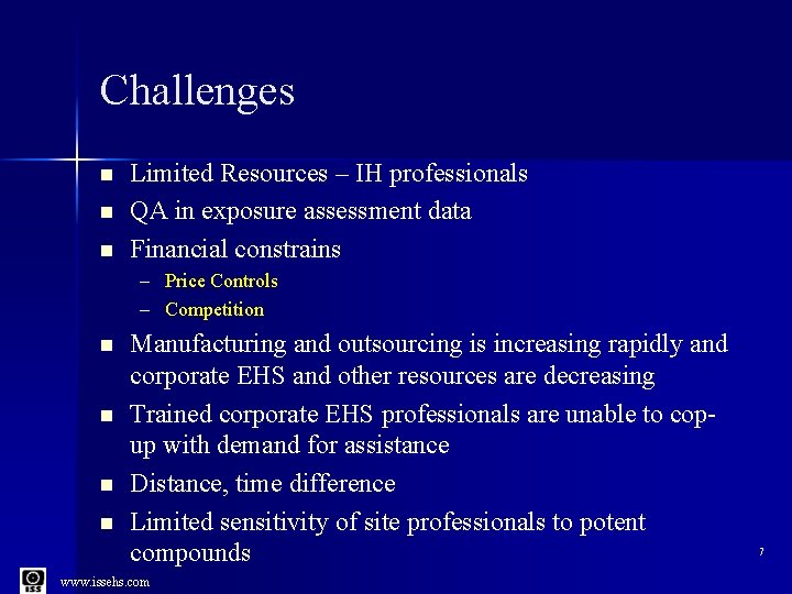 Challenges n n n Limited Resources – IH professionals QA in exposure assessment data