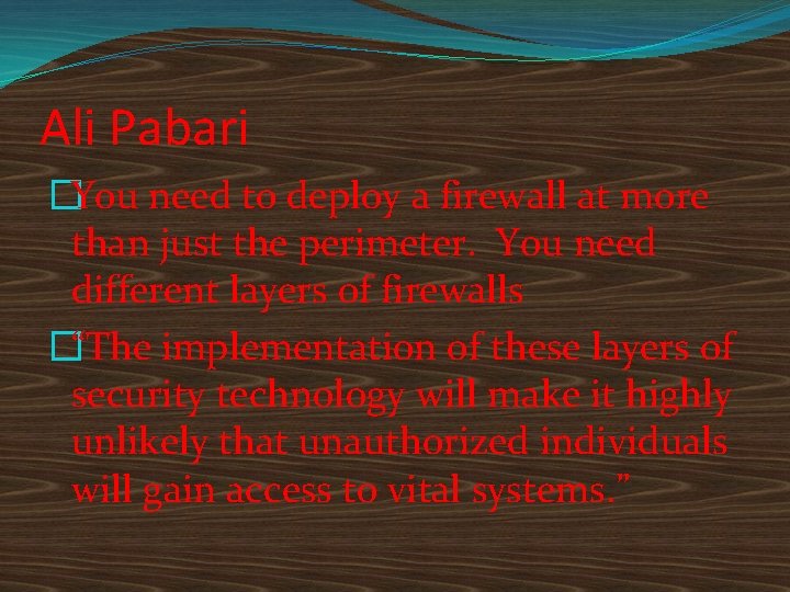 Ali Pabari �You need to deploy a firewall at more than just the perimeter.