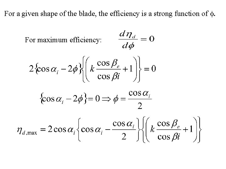 For a given shape of the blade, the efficiency is a strong function of