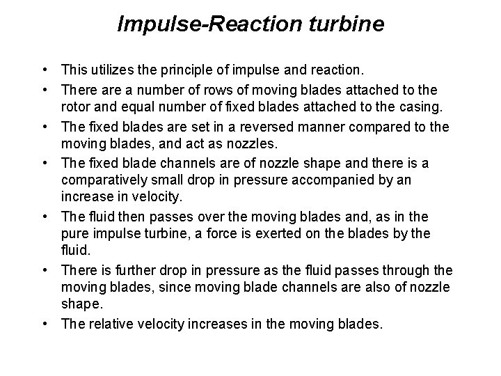 Impulse-Reaction turbine • This utilizes the principle of impulse and reaction. • There a