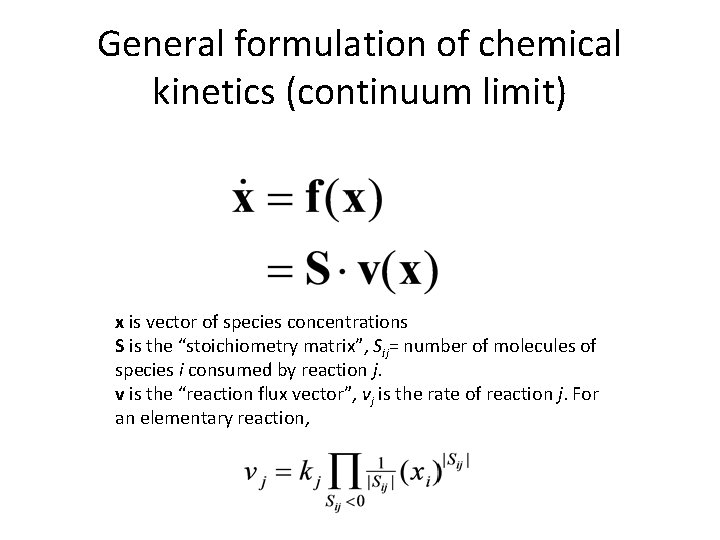 General formulation of chemical kinetics (continuum limit) x is vector of species concentrations S