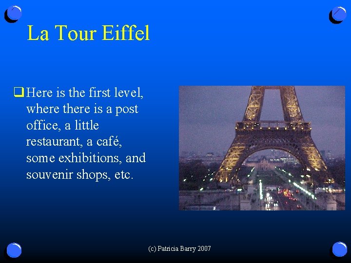 La Tour Eiffel q Here is the first level, where there is a post