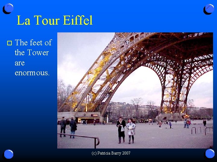 La Tour Eiffel o The feet of the Tower are enormous. (c) Patricia Barry
