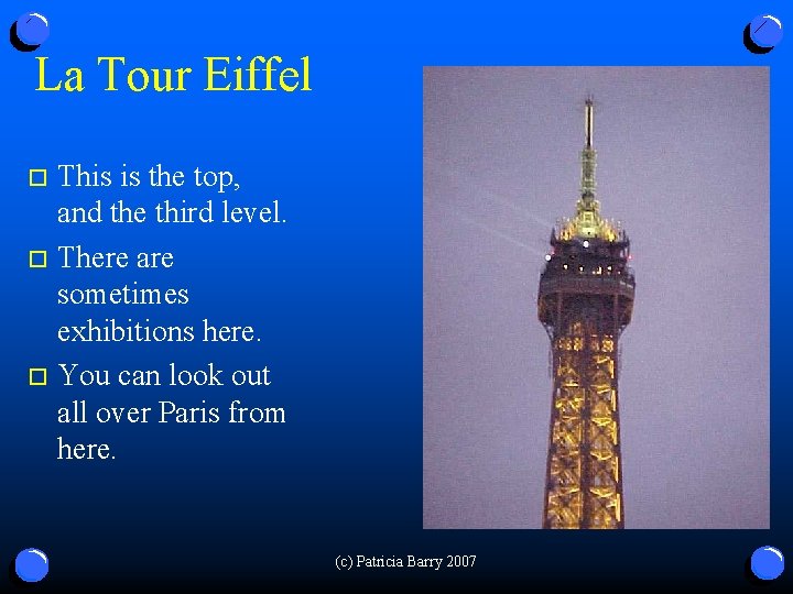 La Tour Eiffel This is the top, and the third level. o There are