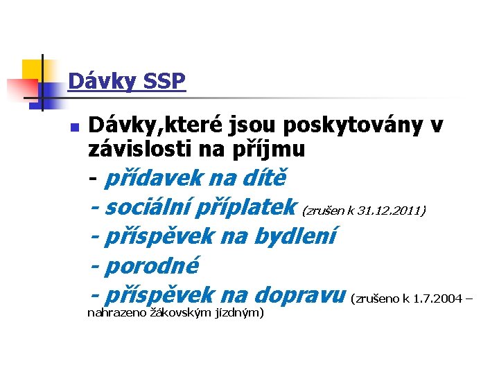 Dávky SSP n Dávky, které jsou poskytovány v závislosti na příjmu - přídavek na