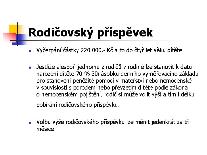 Rodičovský příspěvek n n Vyčerpání částky 220 000, - Kč a to do čtyř