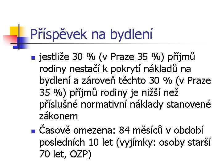 Příspěvek na bydlení n n jestliže 30 % (v Praze 35 %) příjmů rodiny