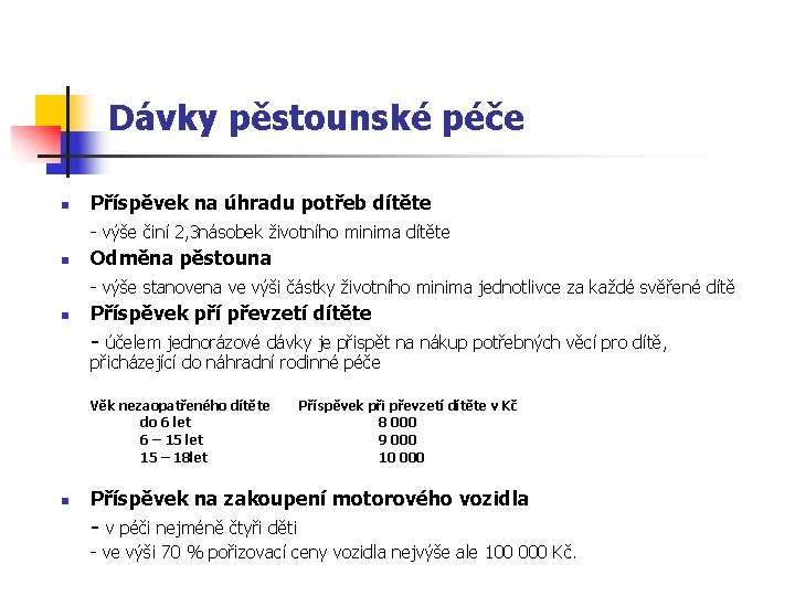 Dávky pěstounské péče n Příspěvek na úhradu potřeb dítěte - výše činí 2, 3