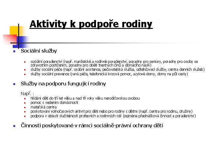 Aktivity k podpoře rodiny n Sociální služby n n sociální poradenství (např. manželské a