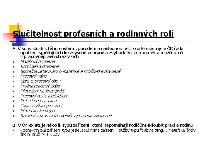 Slučitelnost profesních a rodinných rolí A. V souvislosti s těhotenstvím, porodem a následnou péčí