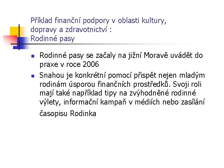 Příklad finanční podpory v oblasti kultury, dopravy a zdravotnictví : Rodinné pasy n n