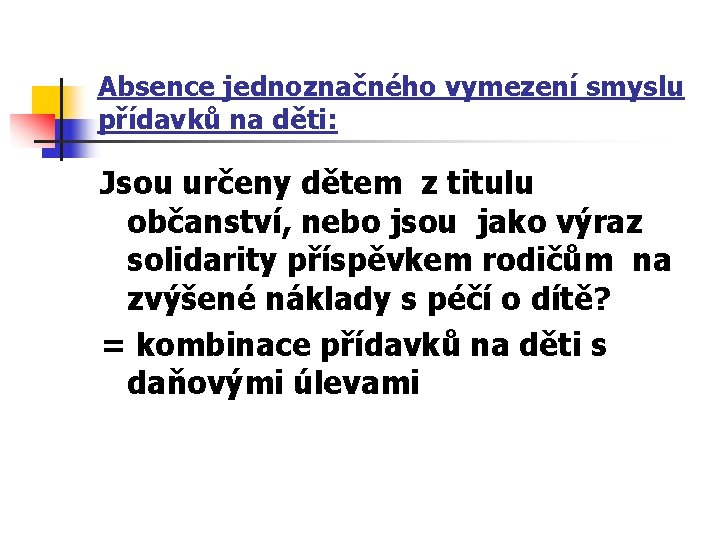 Absence jednoznačného vymezení smyslu přídavků na děti: Jsou určeny dětem z titulu občanství, nebo