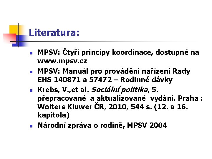 Literatura: n n MPSV: Čtyři principy koordinace, dostupné na www. mpsv. cz MPSV: Manuál