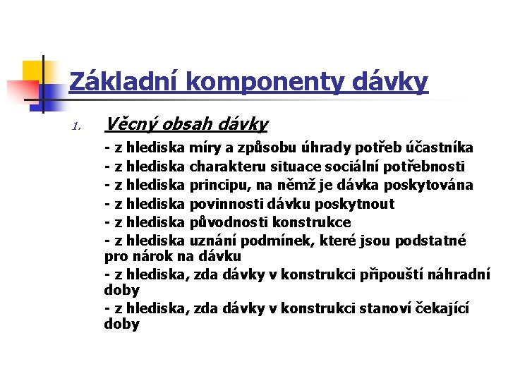 Základní komponenty dávky 1. Věcný obsah dávky - z hlediska míry a způsobu úhrady