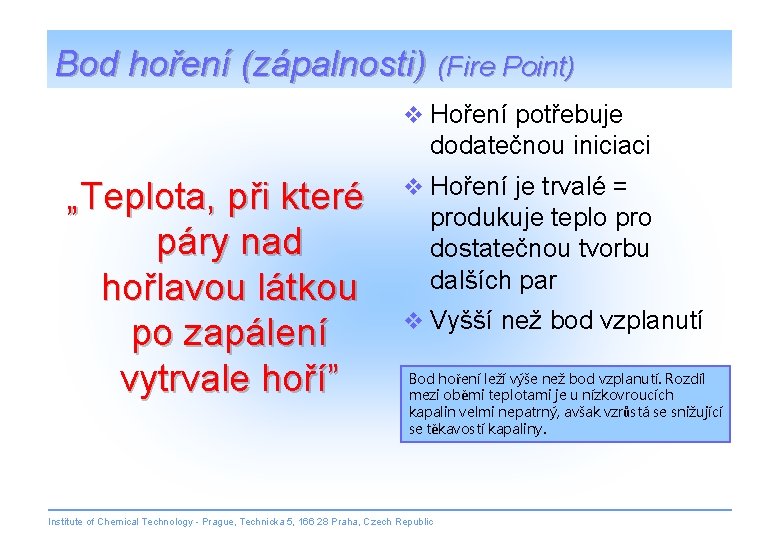 Bod hoření (zápalnosti) (Fire Point) v Hoření potřebuje dodatečnou iniciaci „Teplota, při které páry