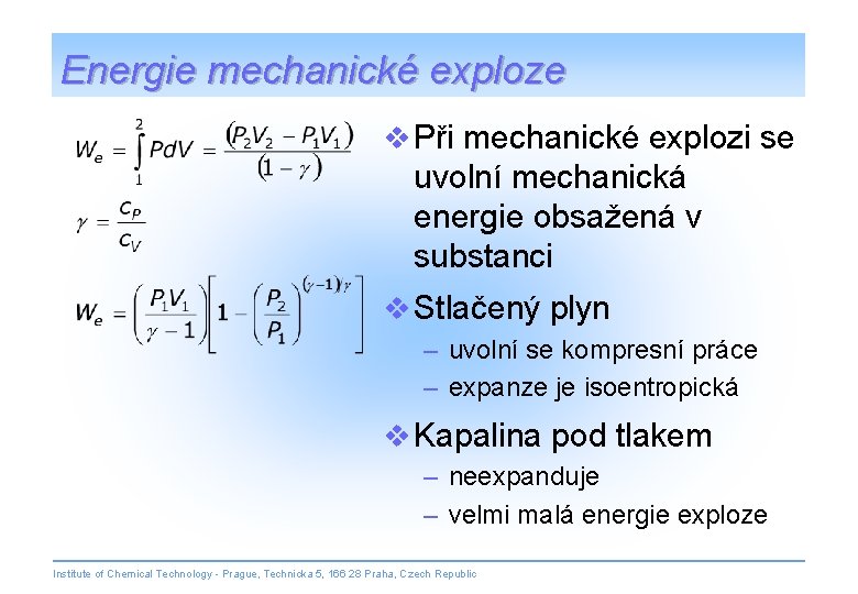 Energie mechanické exploze v Při mechanické explozi se uvolní mechanická energie obsažená v substanci