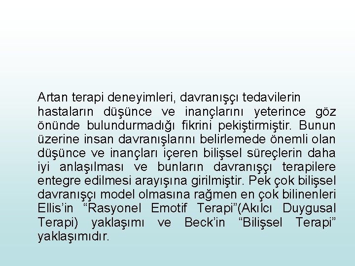 Artan terapi deneyimleri, davranışçı tedavilerin hastaların düşünce ve inançlarını yeterince göz önünde bulundurmadığı fikrini
