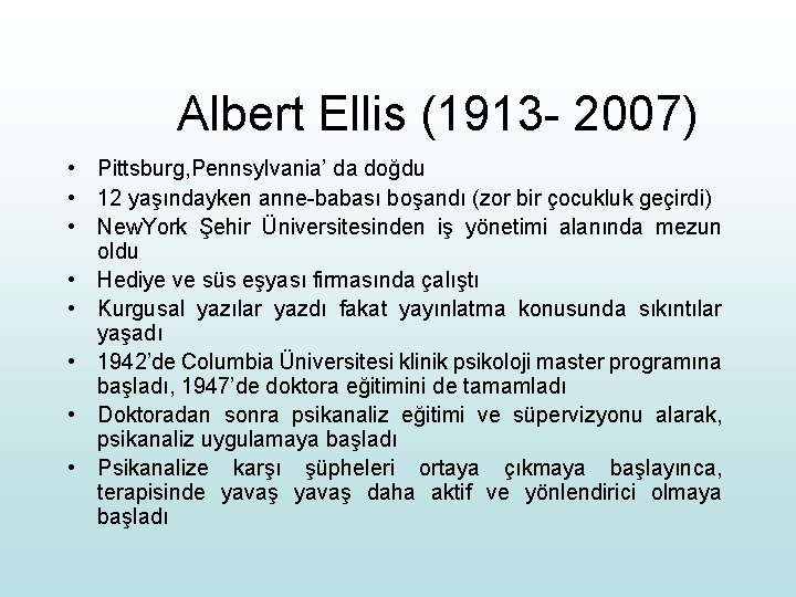 Albert Ellis (1913 - 2007) • Pittsburg, Pennsylvania’ da doğdu • 12 yaşındayken anne-babası