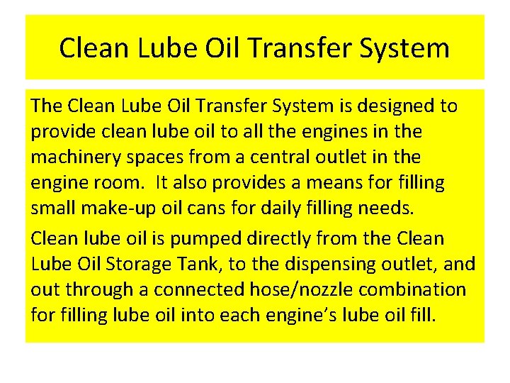 Clean Lube Oil Transfer System The Clean Lube Oil Transfer System is designed to