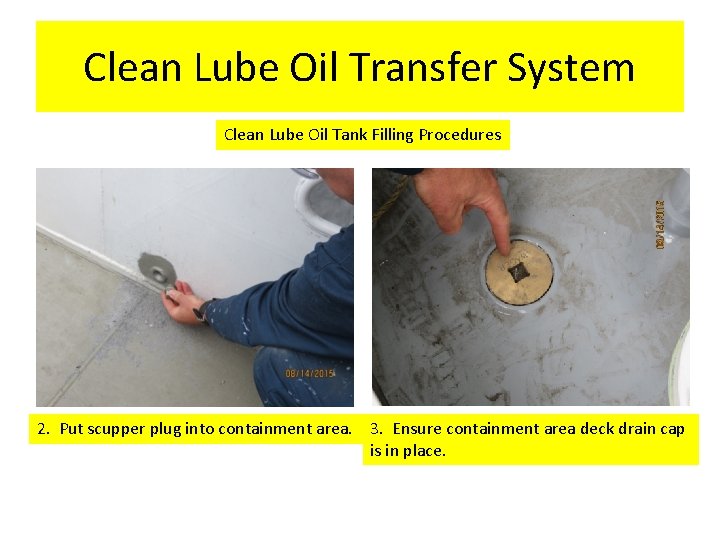 Clean Lube Oil Transfer System Clean Lube Oil Tank Filling Procedures 2. Put scupper