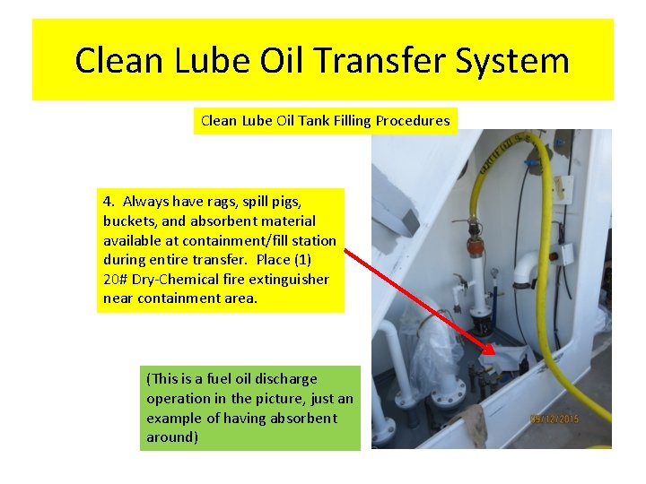 Clean Lube Oil Transfer System Clean Lube Oil Tank Filling Procedures 4. Always have