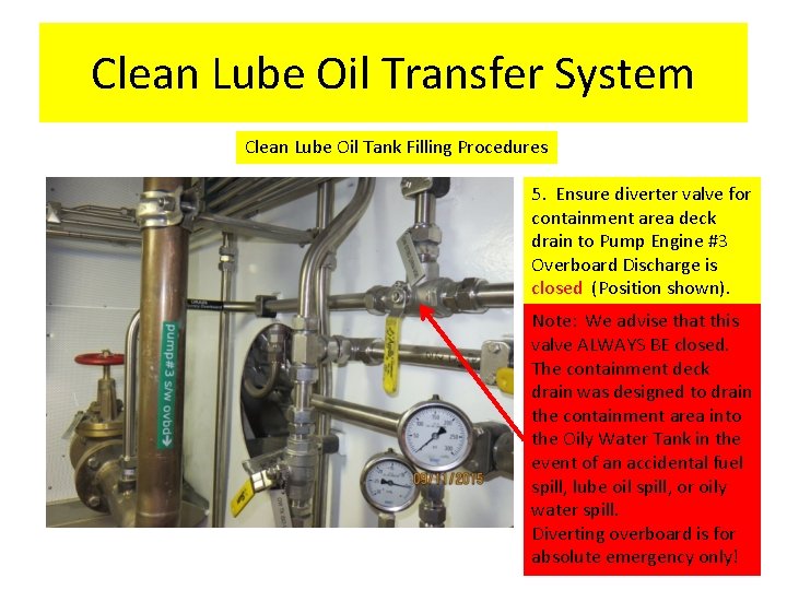 Clean Lube Oil Transfer System Clean Lube Oil Tank Filling Procedures 5. Ensure diverter