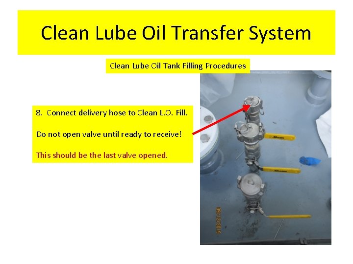 Clean Lube Oil Transfer System Clean Lube Oil Tank Filling Procedures 8. Connect delivery