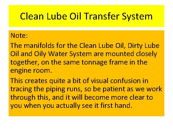 Clean Lube Oil Transfer System Note: The manifolds for the Clean Lube Oil, Dirty