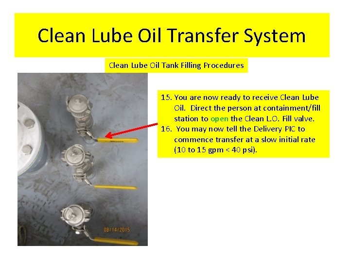 Clean Lube Oil Transfer System Clean Lube Oil Tank Filling Procedures 15. You are