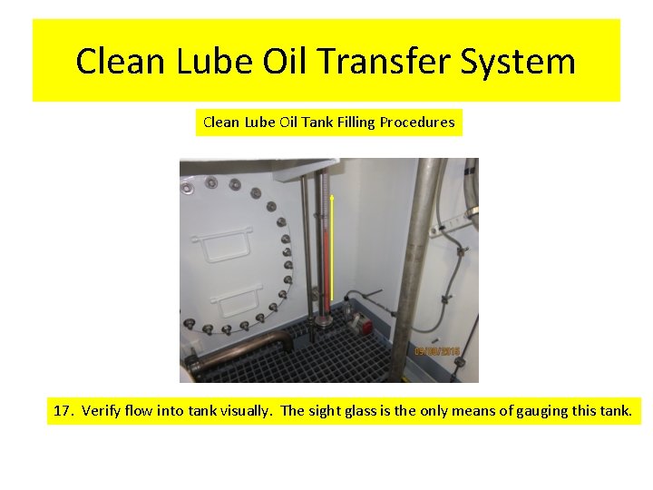 Clean Lube Oil Transfer System Clean Lube Oil Tank Filling Procedures 17. Verify flow