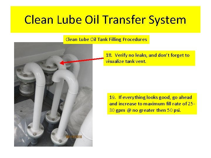 Clean Lube Oil Transfer System Clean Lube Oil Tank Filling Procedures 18. Verify no