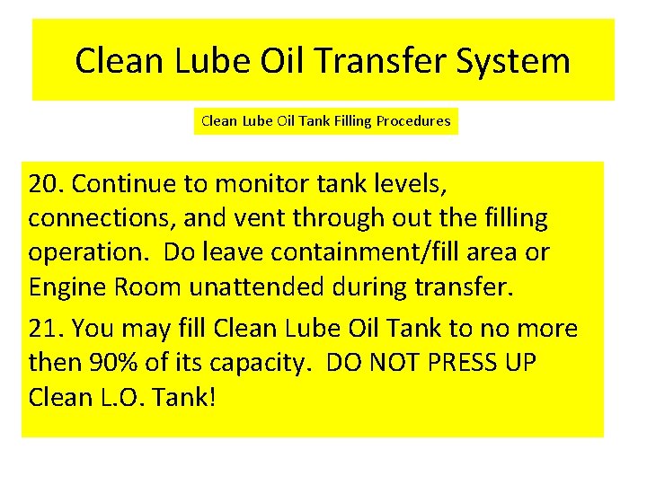 Clean Lube Oil Transfer System Clean Lube Oil Tank Filling Procedures 20. Continue to