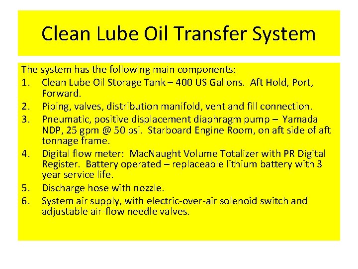 Clean Lube Oil Transfer System The system has the following main components: 1. Clean