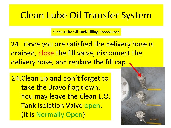 Clean Lube Oil Transfer System Clean Lube Oil Tank Filling Procedures 24. Once you