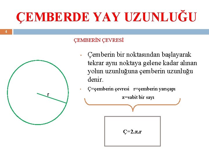 ÇEMBERDE YAY UZUNLUĞU 4 ÇEMBERİN ÇEVRESİ • • r Çemberin bir noktasından başlayarak tekrar