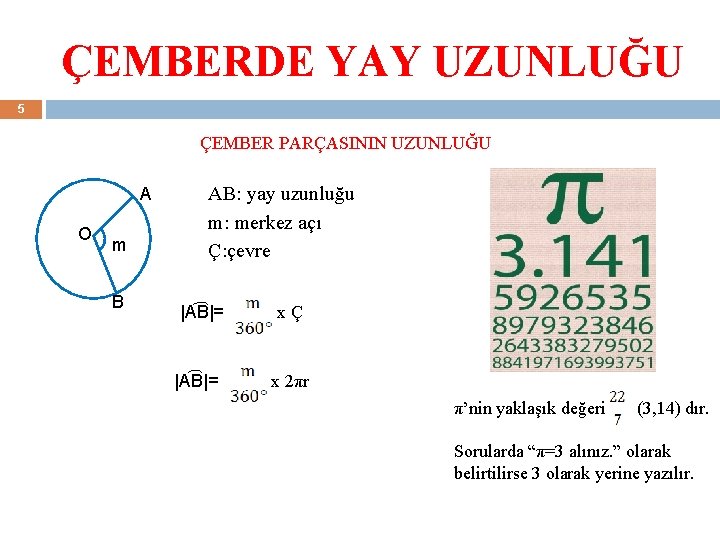 ÇEMBERDE YAY UZUNLUĞU 5 ÇEMBER PARÇASININ UZUNLUĞU A O m B AB: yay uzunluğu