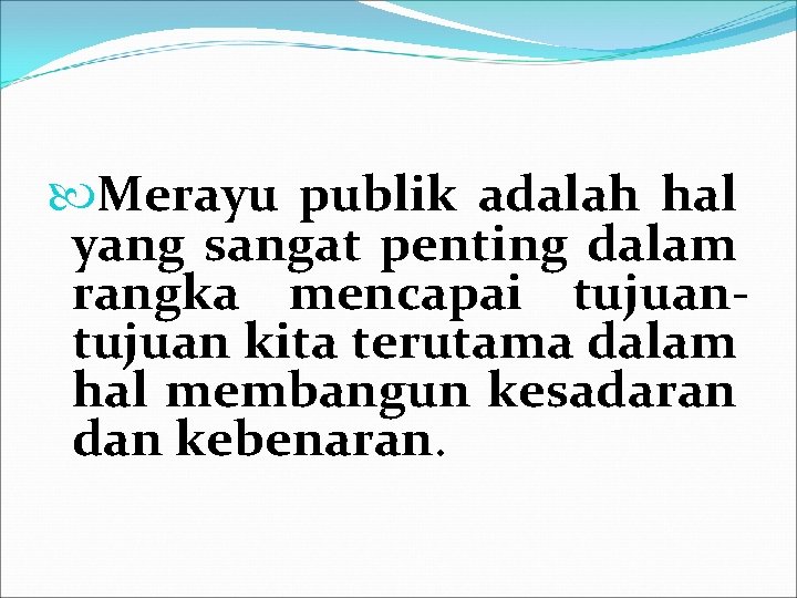  Merayu publik adalah hal yang sangat penting dalam rangka mencapai tujuan kita terutama