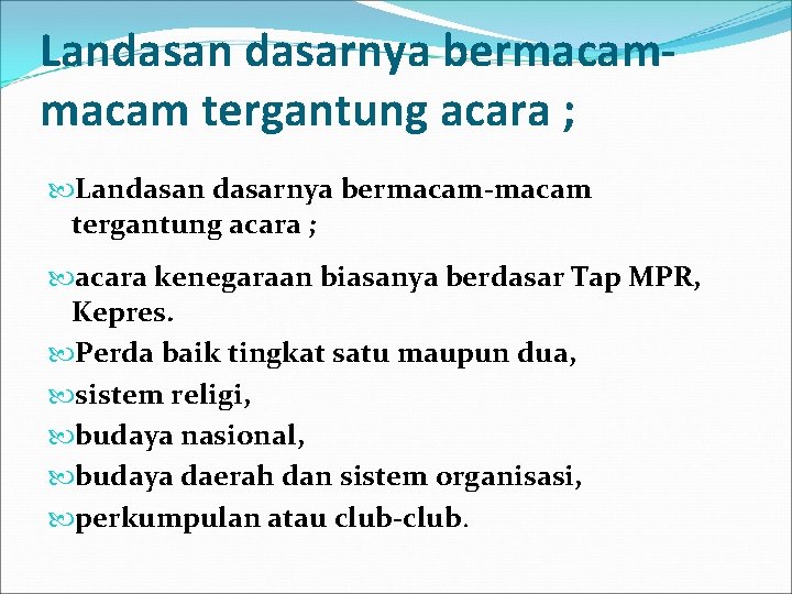 Landasan dasarnya bermacam tergantung acara ; Landasan dasarnya bermacam-macam tergantung acara ; acara kenegaraan