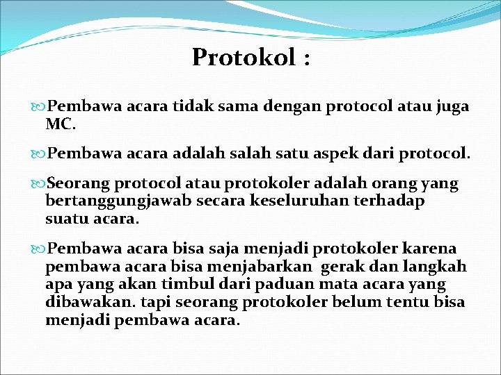 Protokol : Pembawa acara tidak sama dengan protocol atau juga MC. Pembawa acara adalah