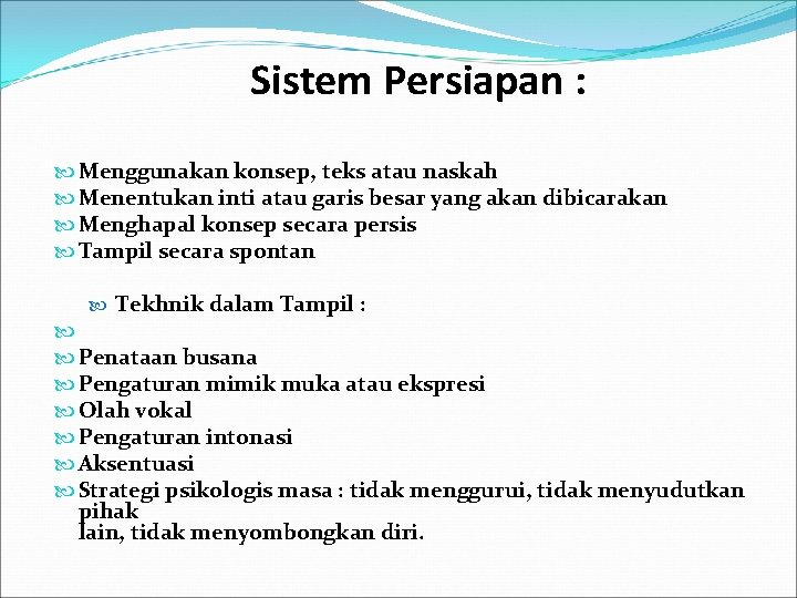  Sistem Persiapan : Menggunakan konsep, teks atau naskah Menentukan inti atau garis besar