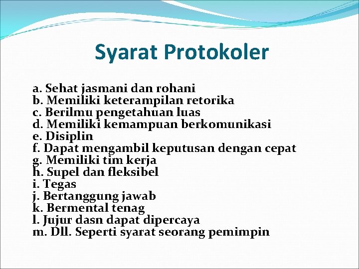  Syarat Protokoler a. Sehat jasmani dan rohani b. Memiliki keterampilan retorika c. Berilmu